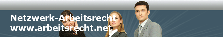 Netzwerk-Arbeitsrecht
www.arbeitsrecht.net